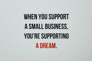 Empowering quote emphasizing the importance of supporting small businesses and dreams.